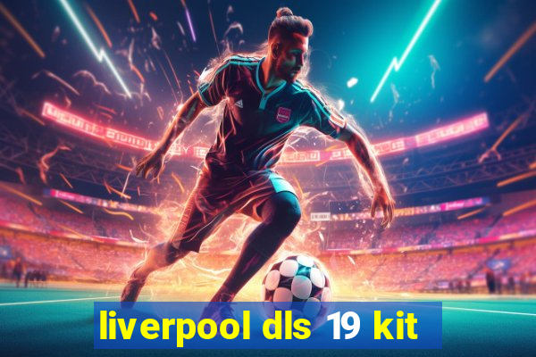 liverpool dls 19 kit